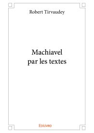 Machiavel par les textes