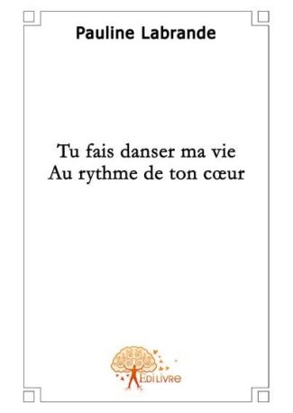 Tu fais danser ma vie au rythme de ton coeur