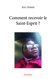 Comment recevoir le Saint-Esprit ?