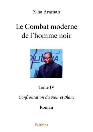 Le Combat moderne de l'homme noir - Tome 4