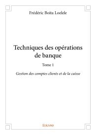 Techniques des opérations de banque - Tome 1