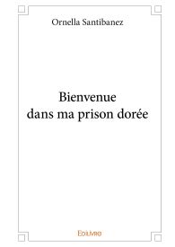 Bienvenue dans ma prison dorée