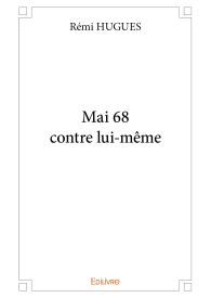 Mai 68 contre lui-même