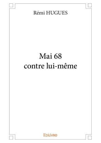 Mai 68 contre lui-même