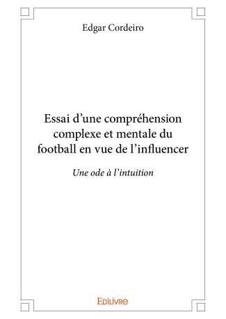 Essai d'une compréhension complexe et mentale du football en vue de l'influencer