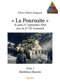 « La Poursuite » 31 août /1er septembre 1944 avec la 2de US Armored - Tome 1 - Réédition illustrée