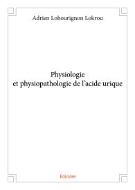 Physiologie et physiopathologie de l'acide urique