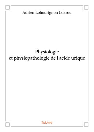 Physiologie et physiopathologie de l'acide urique