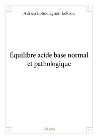 Équilibre acide base normal et pathologique