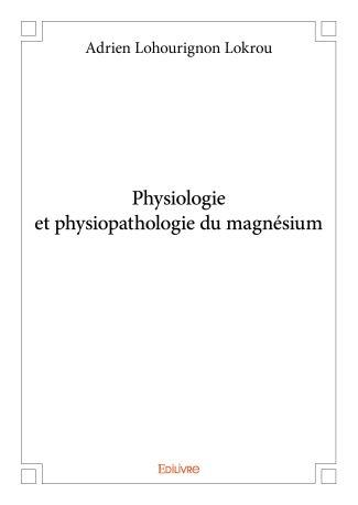 Physiologie et physiopathologie du magnésium