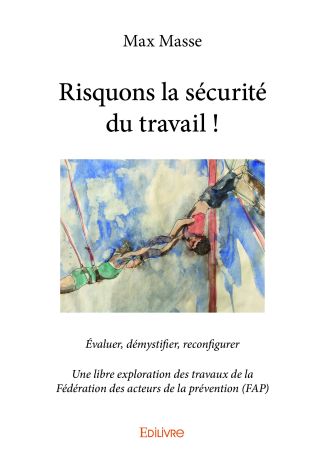 Risquons la sécurité du travail !