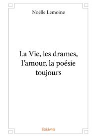 La Vie, les drames, l'amour, la poésie toujours