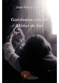 Guérisseur, voyant : métier de fou