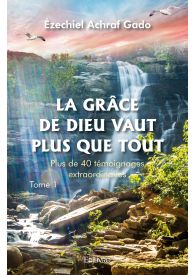 La Grâce de Dieu vaut plus que tout - Tome 1