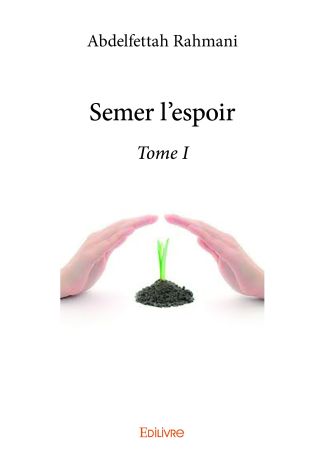 Semer l'espoir - Tome I