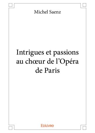 Intrigues et passions au chœur de l’Opéra de Paris