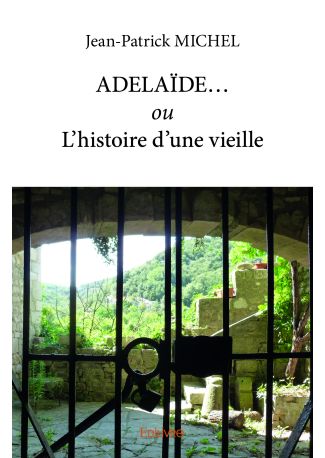 ADELAÏDE... ou L’histoire d’une vieille