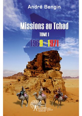 Missions au Tchad, Tome 1, 1969-1971