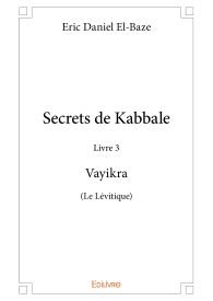 Secrets de Kabbale – Livre 3 : Vayikra (Le Lévitique)