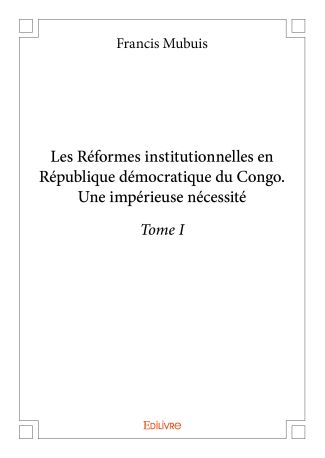Les Réformes institutionnelles en République démocratique du Congo - Tome 1