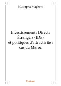 Investissements Directs Étrangers (IDE) et politiques d’attractivité : cas du Maroc