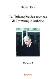 La Philosophie des sciences de Dominique Dubarle - Tome 1
