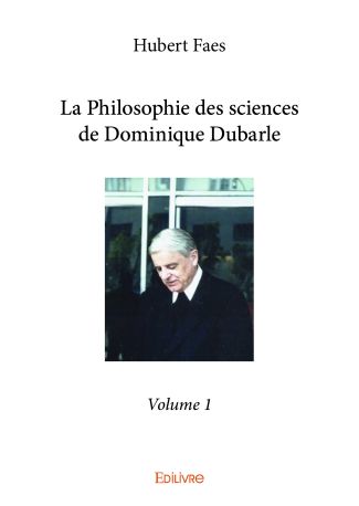 La Philosophie des sciences de Dominique Dubarle - Tome 1