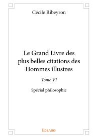 Le Grand Livre des plus belles citations des Hommes illustres – Tome VI