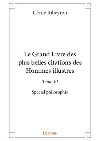 Le Grand Livre des plus belles citations des Hommes illustres – Tome VI