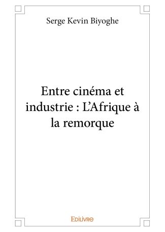 Entre cinéma et industrie : L’Afrique à la remorque