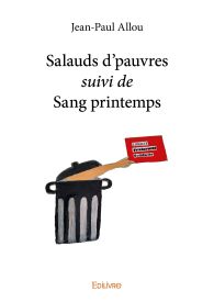 Salauds d’pauvres suivi de Sang printemps