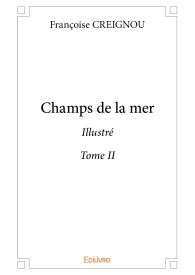 Champs de la mer - Illustré - Tome II