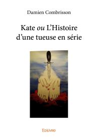 Kate ou L’Histoire d’une tueuse en série