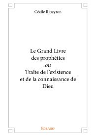 Le Grand Livre des prophéties ou Traite de l’existence et de la connaissance de Dieu