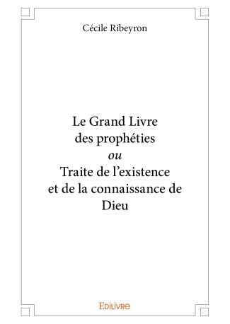 Le Grand Livre des prophéties ou Traite de l’existence et de la connaissance de Dieu