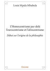 L'Homocentrisme par-delà l'eurocentrisme et l'afrocentrisme