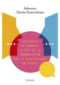 Développer ou changer. Le défi de la communication pour le développement en Afrique