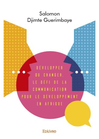 Développer ou changer. Le défi de la communication pour le développement en Afrique