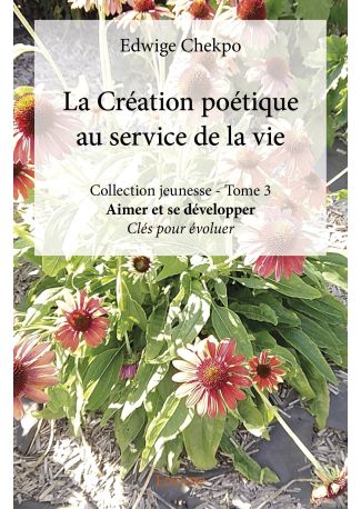 La Création poétique au service de la vie - Collection jeunesse - Tome 3