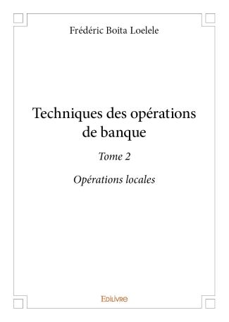 Techniques des opérations de banque – Tome 2