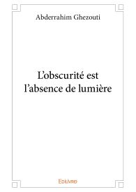 L'obscurité est l'absence de lumière