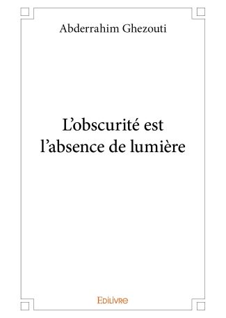 L'obscurité est l'absence de lumière