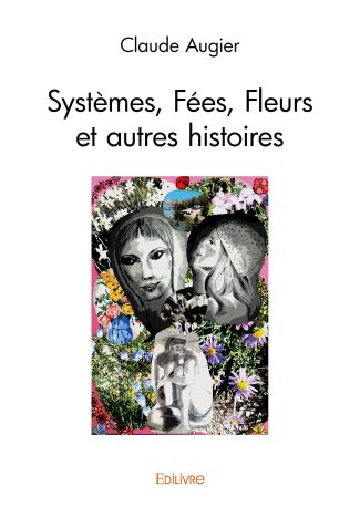 Systèmes, fées, fleurs et autres histoires