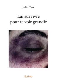 Lui survivre pour te voir grandir