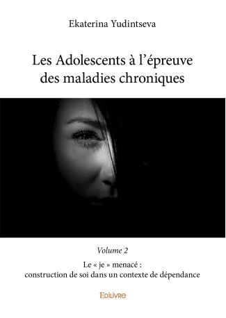 Les Adolescents à l’épreuve des maladies chroniques - Volume 2