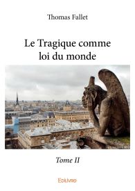 Le Tragique comme loi du monde - Tome II