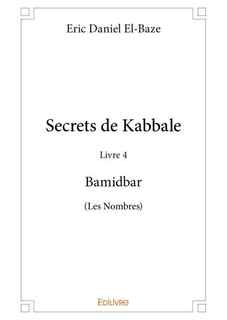 Secrets de Kabbale - Livre 4 : Bamidbar