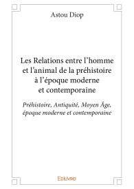 Les Relations entre l'homme et l'animal de la préhistoire à l'époque moderne et contemporaine