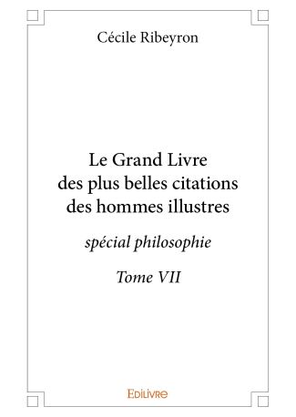 Le Grand Livre des plus belles citations des hommes illustres - spécial philosophie - Tome VII