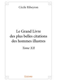 Le Grand Livre des plus belles citations des hommes illustres - Tome XII